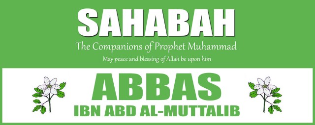(34) AL -`ABBAAS IBN `ABD AL-MUTTALIB Sahabah-abbas